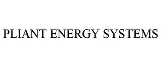 PLIANT ENERGY SYSTEMS