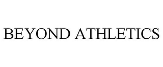 BEYOND ATHLETICS