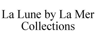 LA LUNE BY LA MER COLLECTIONS