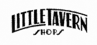 LITTLE TAVERN SHOPS