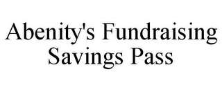 ABENITY'S FUNDRAISING SAVINGS PASS