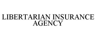 LIBERTARIAN INSURANCE AGENCY