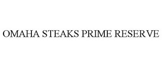 OMAHA STEAKS PRIME RESERVE