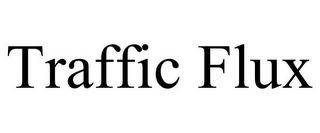 TRAFFIC FLUX