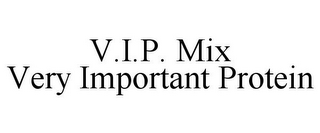 V.I.P. MIX VERY IMPORTANT PROTEIN