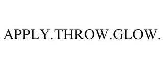 APPLY.THROW.GLOW.
