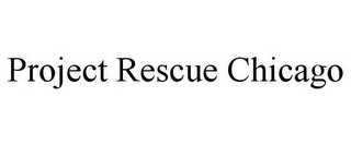 PROJECT RESCUE CHICAGO