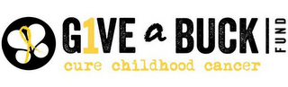 G1VE A BUCK FUND CURE CHILDHOOD CANCER