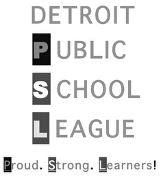 DETROIT PUBLIC SCHOOL LEAGUE PROUD. STRONG. LEARNERS!