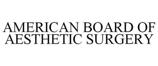 AMERICAN BOARD OF AESTHETIC SURGERY