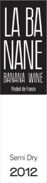 LA BA NANE BANANA WINE PRODUIT DE FRANCE SEMI DRY 2012