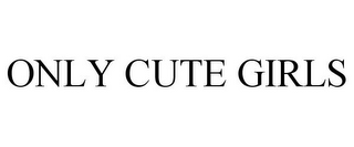 ONLY CUTE GIRLS