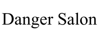 DANGER SALON