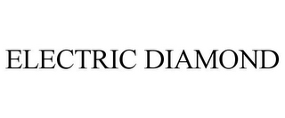 ELECTRIC DIAMOND