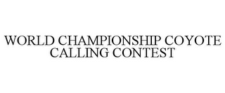 WORLD CHAMPIONSHIP COYOTE CALLING CONTEST