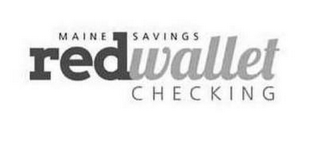 MAINE SAVINGS REDWALLET CHECKING