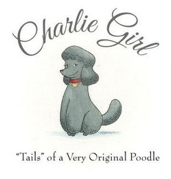 CHARLIE GIRL "TAILS" OF A VERY ORIGINAL POODLE