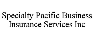 SPECIALTY PACIFIC BUSINESS INSURANCE SERVICES INC