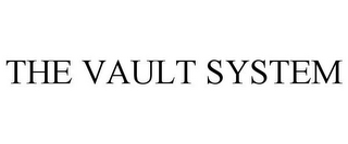 THE VAULT SYSTEM