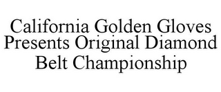 CALIFORNIA GOLDEN GLOVES PRESENTS ORIGINAL DIAMOND BELT CHAMPIONSHIP