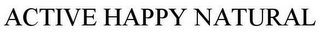ACTIVE HAPPY NATURAL