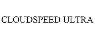 CLOUDSPEED ULTRA