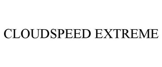 CLOUDSPEED EXTREME