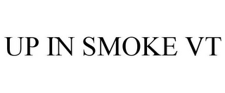 UP IN SMOKE VT