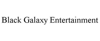 BLACK GALAXY ENTERTAINMENT