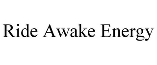 RIDE AWAKE ENERGY