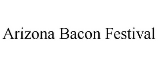 ARIZONA BACON FESTIVAL