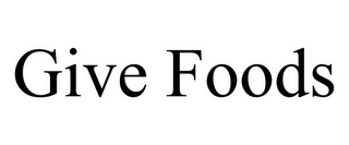 GIVE FOODS