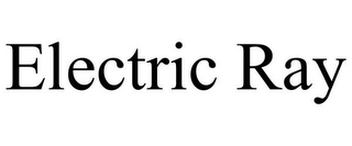ELECTRIC RAY