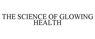 THE SCIENCE OF GLOWING HEALTH