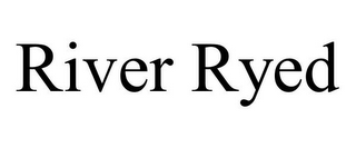 RIVER RYED