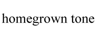 HOMEGROWN TONE