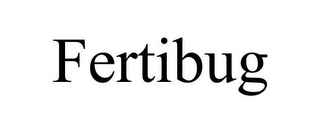 FERTIBUG