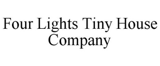 FOUR LIGHTS TINY HOUSE COMPANY