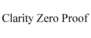 CLARITY ZERO PROOF