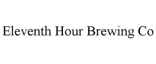 ELEVENTH HOUR BREWING CO