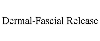 DERMAL-FASCIAL RELEASE