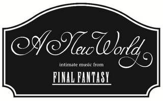 A NEW WORLD INTIMATE MUSIC FROM FINAL FANTASY