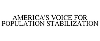 AMERICA'S VOICE FOR POPULATION STABILIZATION