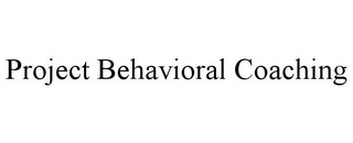 PROJECT BEHAVIORAL COACHING