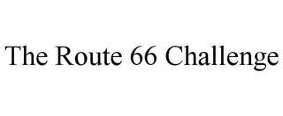 THE ROUTE 66 CHALLENGE