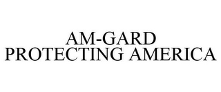 AM-GARD PROTECTING AMERICA