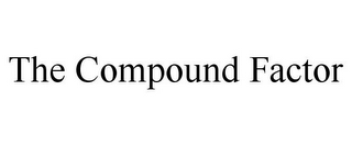 THE COMPOUND FACTOR