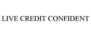 LIVE CREDIT CONFIDENT