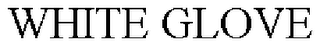 WHITE GLOVE