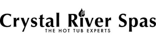 CRYSTAL RIVER SPAS THE HOT TUB EXPERTS